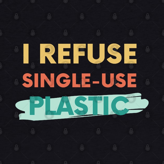 I refuse single-use plastic by High Altitude